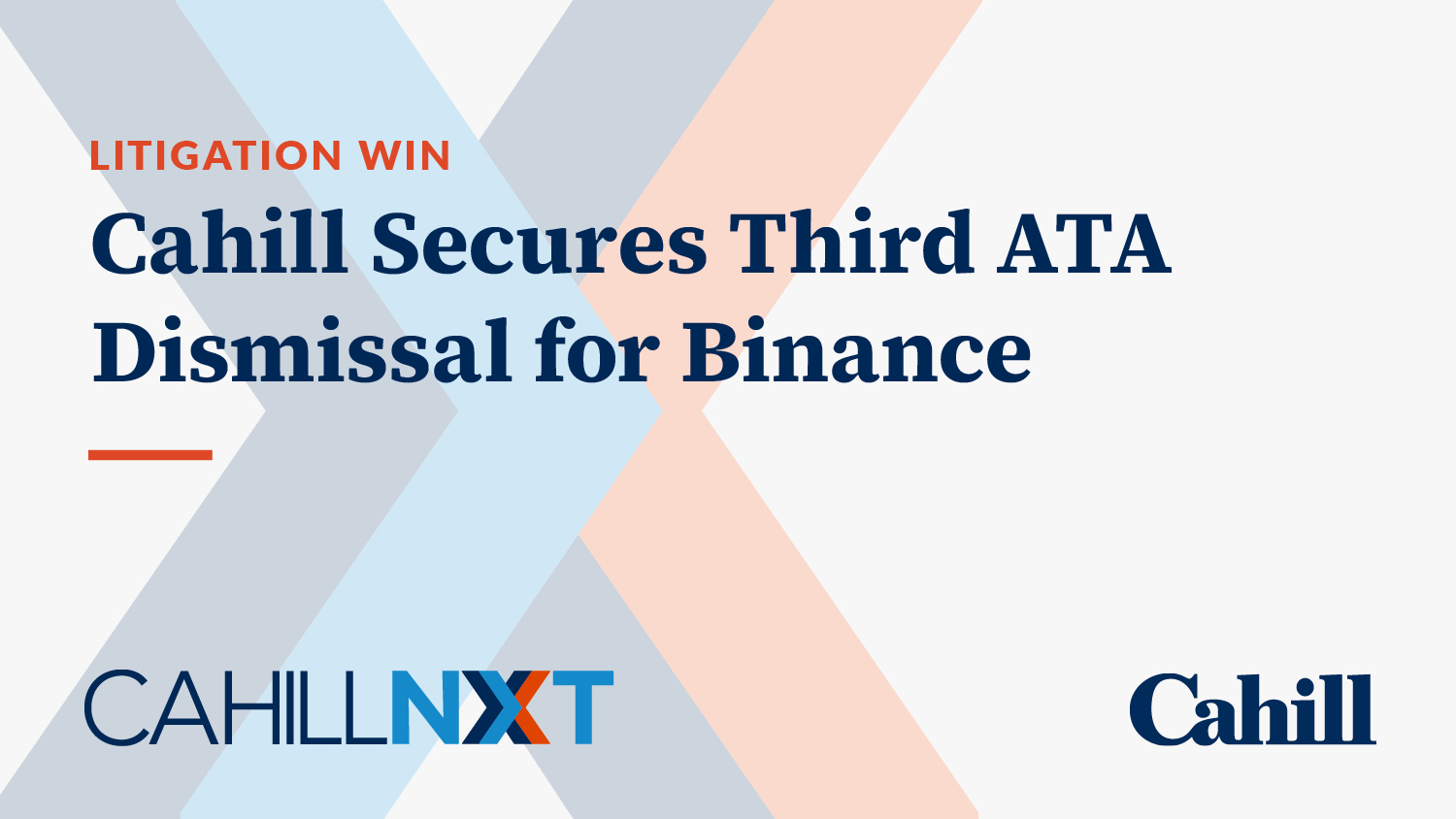 Cahill Secures Third ATA Dismissal for Binance