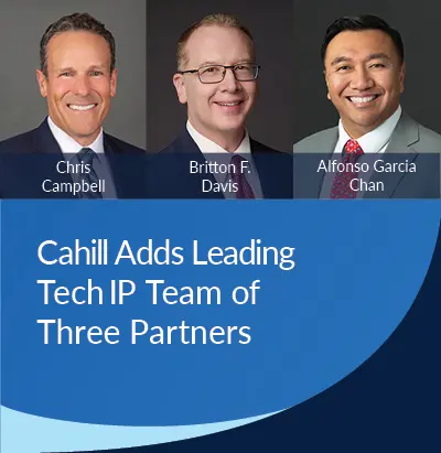 Cahill Adds Leading Technology IP Litigation Team of Three Partners