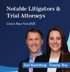 Joel Kurtzberg and Tammy Roy Named to Crain’s New York 2025 Notable Litigators & Trial Attorneys