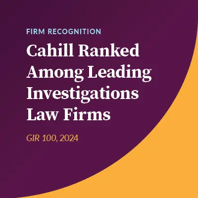 Cahill Ranked Among Leading Investigations Law Firms in GIR 100 2024