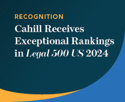 Cahill Receives Exceptional Rankings in Legal 500 US 2024