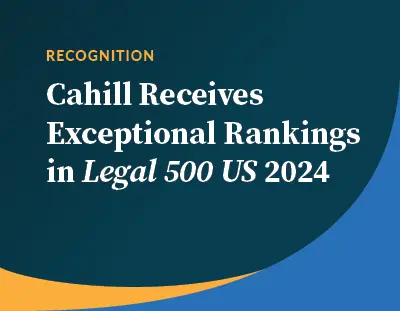 Cahill Receives Exceptional Rankings in Legal 500 US 2024