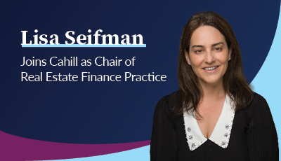 Cahill's London Office Expands with the Addition of Two Market Leading Finance Partners, Jeremy Duffy and Lisa Seifman