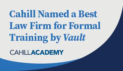 Cahill Named a Best Law Firm for Formal Training by Vault