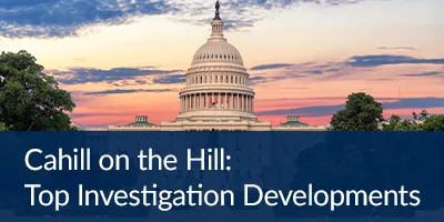 Cahill on the Hill — Top Investigation Developments — August 2026